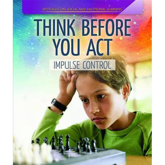 Pre-Owned Think Before You Act: Impulse Control (Paperback) 1725302101 9781725302105