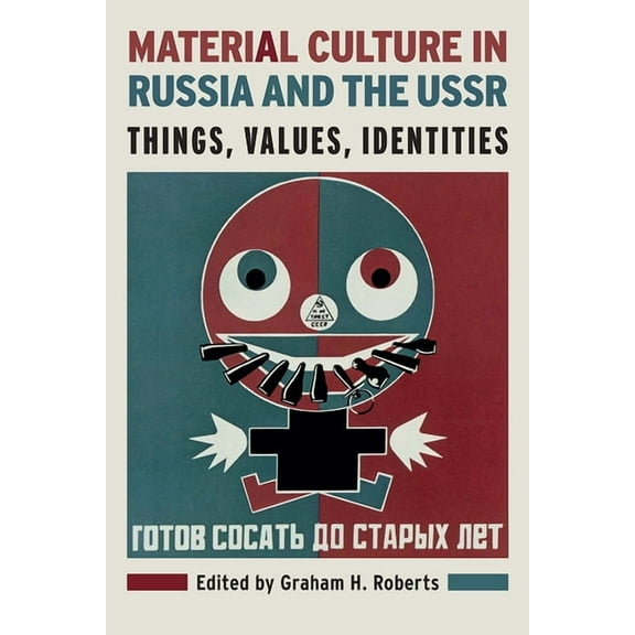 Material Culture in Russia and the USSR: Things, Values, Identities, (Paperback)