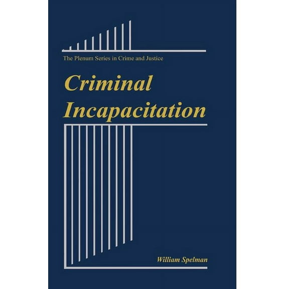 The Plenum Crime and Justice Criminal Incapacitation, (Paperback)