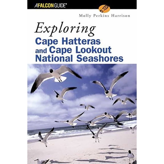Exploring Exploring Cape Hatteras and Cape Lookout National Seashores, (Paperback)