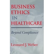 Medical Ethics Business Ethics in Healthcare, (Hardcover)