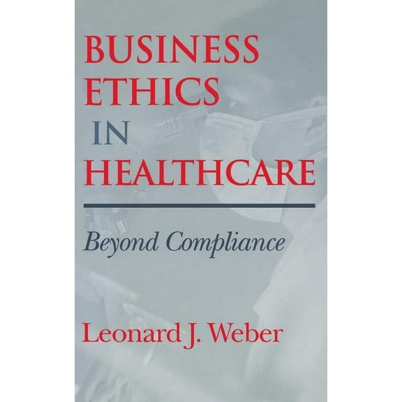 Medical Ethics Business Ethics in Healthcare, (Hardcover)