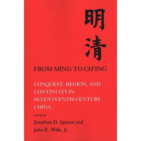 Pre-Owned From Ming to Ch'ing: Conquest, Region, and Continuity in Seventeenth-Century China (Paperback) 0300026722 9780300026726