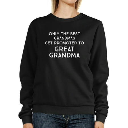 Only The Best Grandmas Get Promoted To Great Grandma Black (Best Fabric For Sweaters)