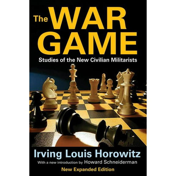 The War Game: Studies of the New Civilian Militarists, (Paperback)