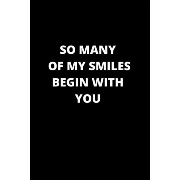 so many of my smiles begin with you: 120 Pages 6x9 (Paperback)