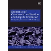 Economic Approaches to Law: Economics of Commercial Arbitration and Dispute Resolution (Series #21) (Hardcover)