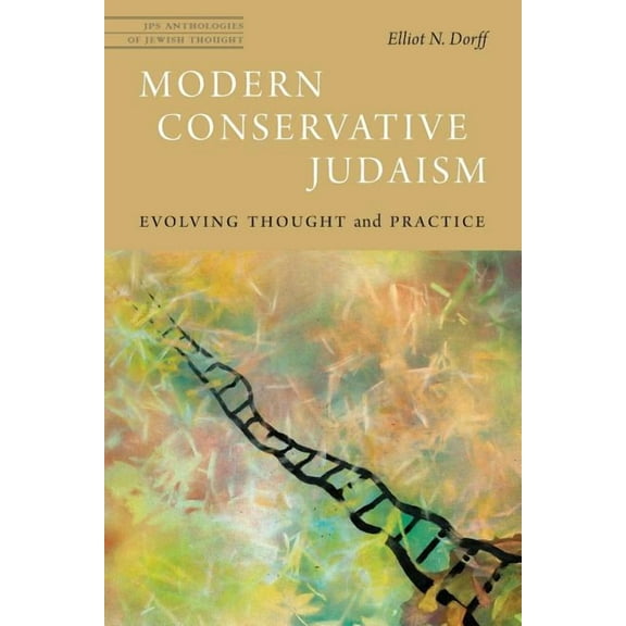 JPS Anthologies of Jewish Thought Modern Conservative Judaism: Evolving Thought and Practice, (Paperback)