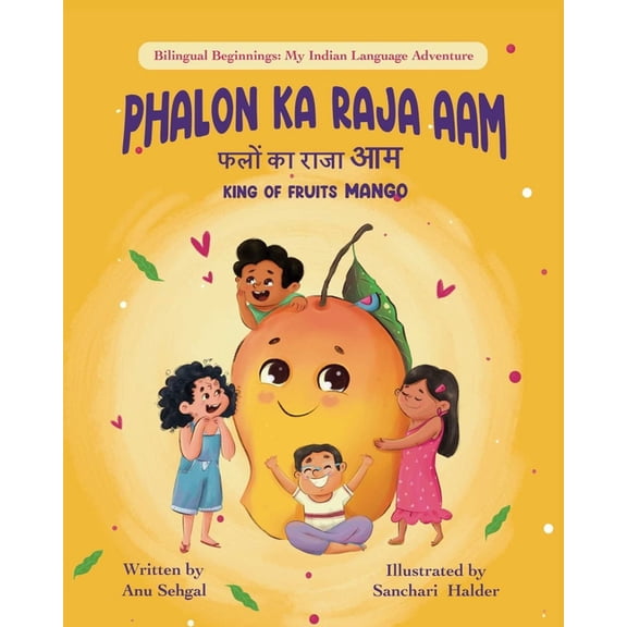 Bilingual Beginnings My Indian Language Phalon Ka Raja Aam: King of Fruits Mango, (Hardcover)