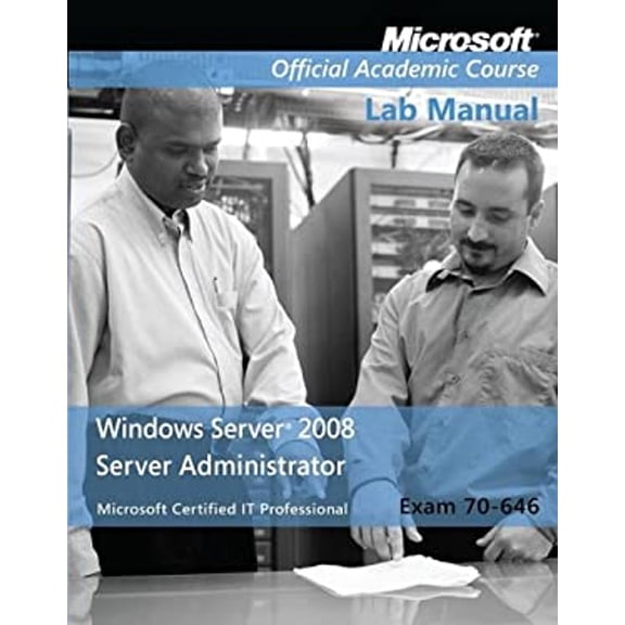 Pre-Owned Windows Server 2008 Administrator: Exam 70-646 Lab Manual (Paperback) 0470225106 9780470225103