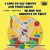 I Love to Eat Fruits and Vegetables Ik Hou Van Groente En Fruit: English Dutch Bilingual Edition
