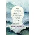 thumbnail image 1 of My Fathers' Ghost Is Climbing in the Rain: A Novel, 1 of 1