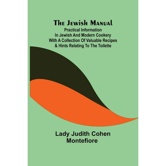The Jewish Manual; Practical Information in Jewish and Modern Cookery with a Collection of Valuable Recipes & Hints Rela, (Paperback)