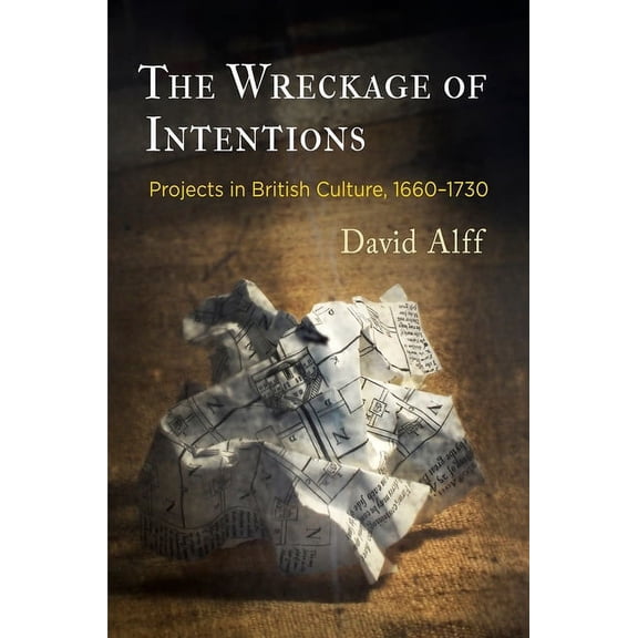 Alembics: Penn Studies in Literature and The Wreckage of Intentions: Projects in British Culture, 166-173, (Hardcover)