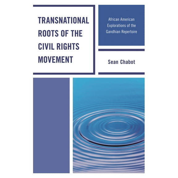 Transnational Roots of the Civil Rights Movement: African American Explorations of the Gandhian Repertoire, (Paperback)