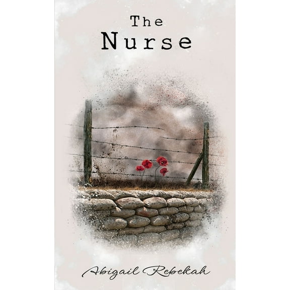 The Nurse: A gripping story of enduring love across war-ravaged Europe., (Paperback)
