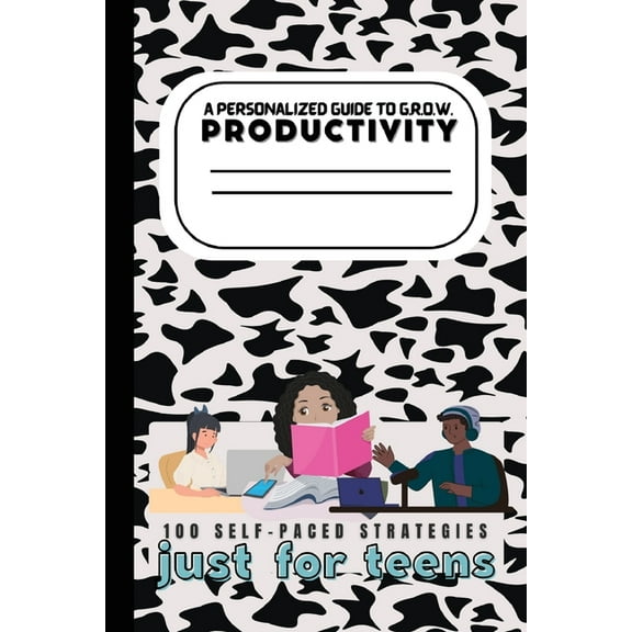 A Teen's Guide to G.R.O.W. Productivity: 100 Self-Paced Strategies, (Paperback)