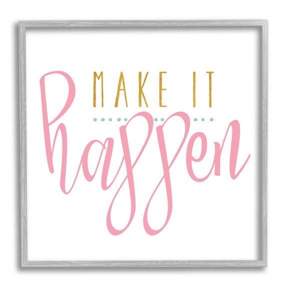 Stupell Industries Make It Happen Phrase Graphic Art Gray Framed Art Print Wall Art, Design by Alli Rogosich
