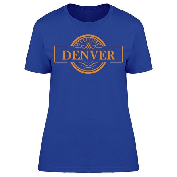 Welcome To Denver  T-Shirt Women -Image by Shutterstock, Female 3X-Large