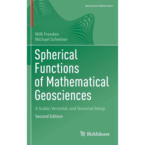 Geosystems Mathematics Spherical Functions of Mathematical Geosciences: A Scalar, Vectorial, and Tensorial Setup, (Hardcover)