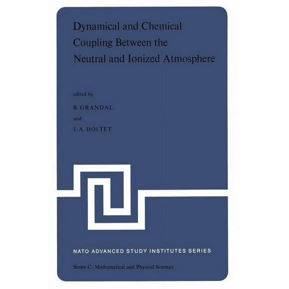 NATO Science Series C: Dynamical and Chemical Coupling Between the Neutral and Ionized Atmosphere: Proceedings of the NATO Advanced Study Insti, Book 35, (Paperback)