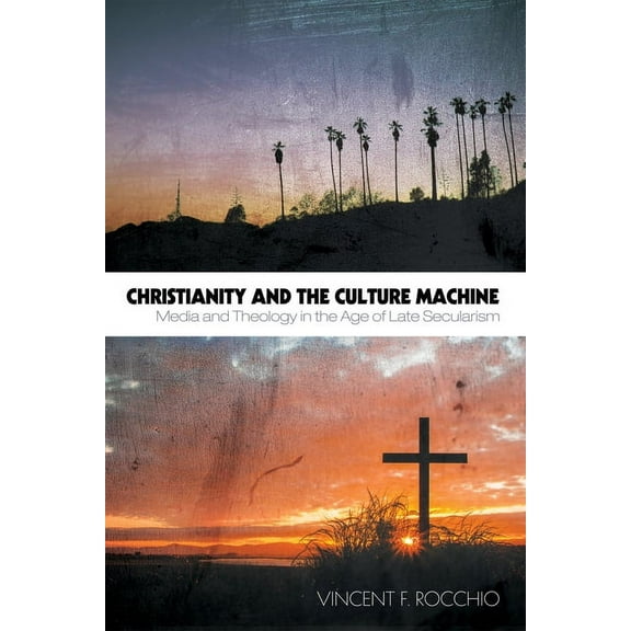 Christianity and the Culture Machine (Hardcover)