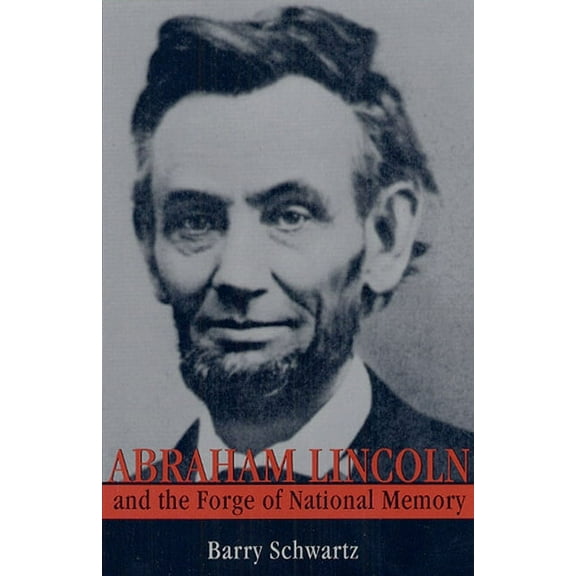 Abraham Lincoln and the Forge of National Memory (Paperback)