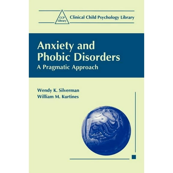 Clinical Child Psychology Library Anxiety and Phobic Disorders: A Pragmatic Approach, (Paperback)