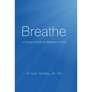 Breathe : A Physician's Stories and Reflections on Prayer (Hardcover)