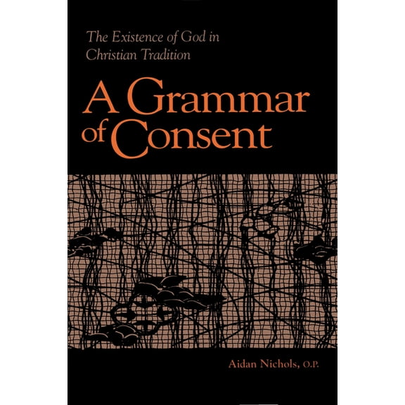 Library of Religious Philosophy Grammar of Consent: The Existence of God in Christian Tradition, Book 6, (Hardcover)