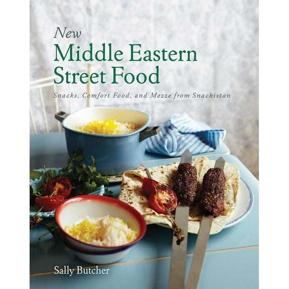New Middle Eastern Street Food : Snacks, Comfort Food, and Mezze from Snackistan (Hardcover)