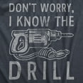 thumbnail image 2 of Mens Dont Worry I Know The Drill T Shirt Funny Handy Man Mechanic Tool Tee for Guys Graphic Tees, 2 of 9