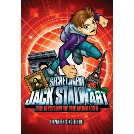 Secret Agent Jack Stalwart: Book 3: The Mystery of the Mona Lisa: (Second Best Secret Agent In The World)