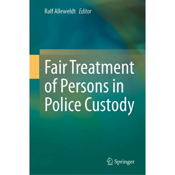 Fair Treatment of Persons in Police Custody, (Hardcover)