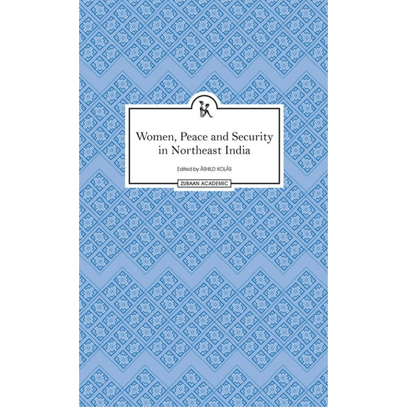 Women, Peace and Security in Northeast India (Hardcover)
