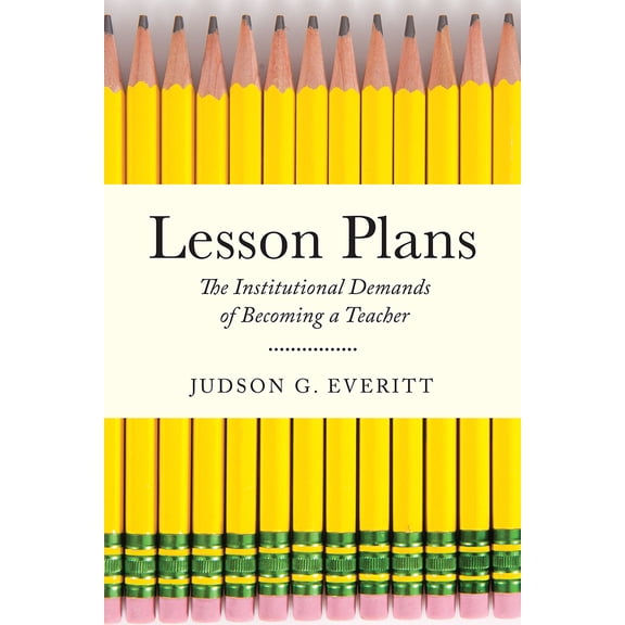 Pre-Owned Lesson Plans: The Institutional Demands of Becoming a Teacher (Paperback) 081358759X 9780813587592