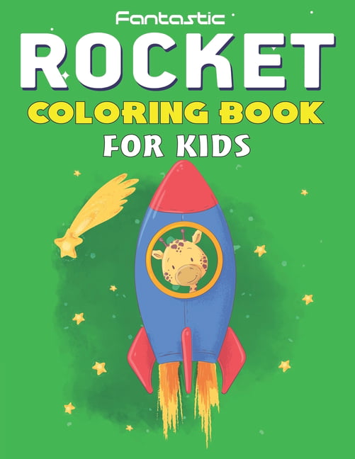 Fantastic Rocket Coloring Book for Kids: Explore, Fun with Learn and ...