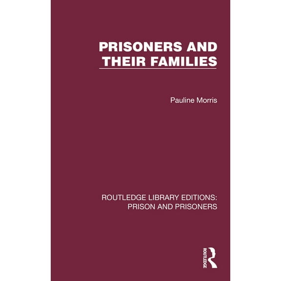 Routledge Library Editions: Prison and P Prisoners and their Families, (Paperback)