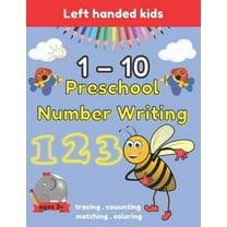 Preschool Number Writing 1 - 10 Left handed kids Ages 3 : Handwriting Practice for Kids Ages 3-5 and Preschoolers, From Fingers to Crayons, Home schoo