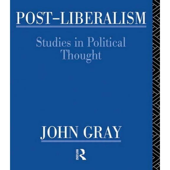 Post-Liberalism: Studies in Political Thought, (Paperback)