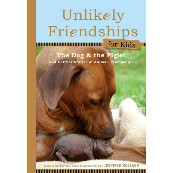 Unlikely Friendships for Kids: The Dog & The Piglet - Hardcover