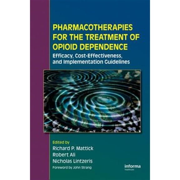 Pre-Owned Pharmacotherapies for the Treatment of Opioid Dependence: Efficacy, Cost-Effectiveness and Implementation Guidelines, (Paperback)