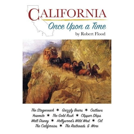

California: Once Upon a Time Pre-Owned Paperback 153778112X 9781537781129 Robert G Flood David S Flood