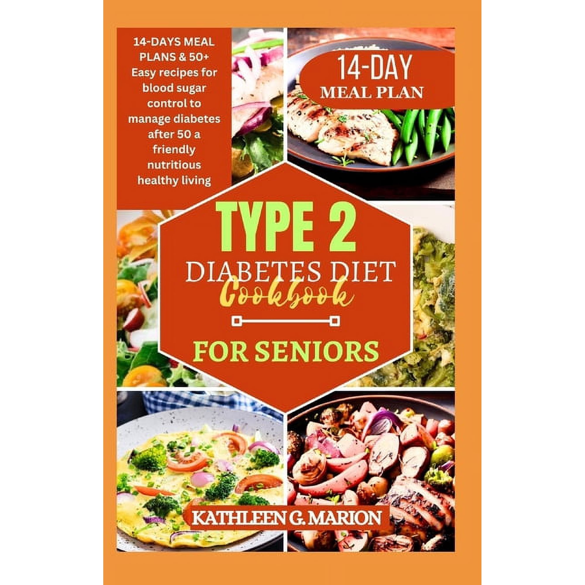 Type 2 Diabetes Diet Cookbooks for Seniors: 14-DAYS MEAL PLANS & 50+ Easy recipes for blood sugar control to manage diabetes after 50 a friendly nutritious healthy living (Paperback)