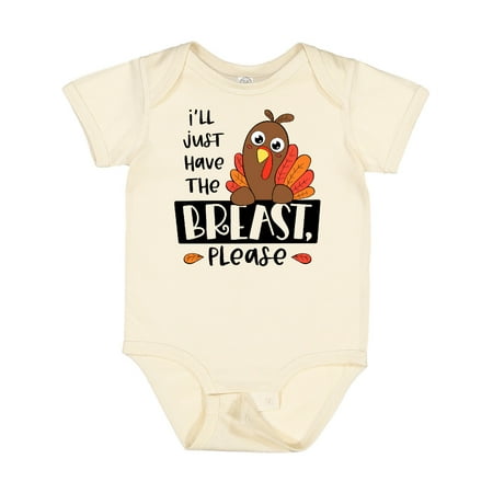 

Inktastic I ll Just Have the Breast Please Cute Turkey Gift Baby Boy or Baby Girl Bodysuit