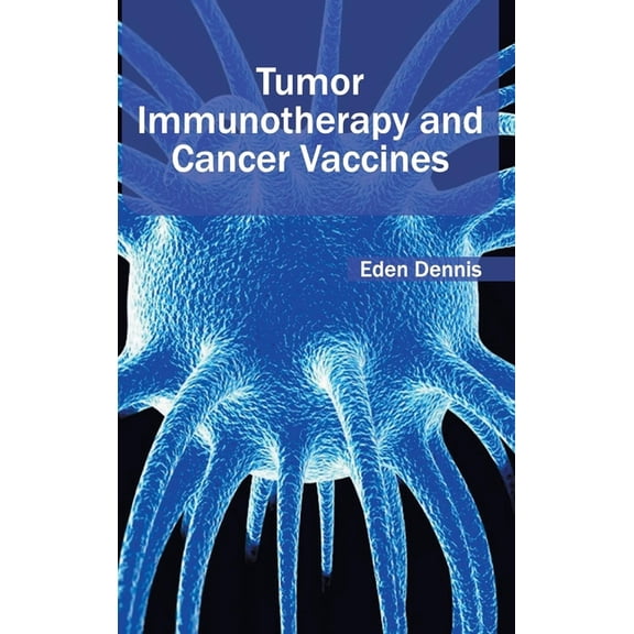 Tumor Immunotherapy and Cancer Vaccines, (Hardcover)