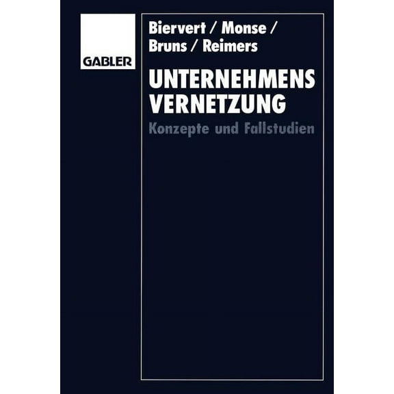 Unternehmensvernetzung: Konzepte Und Fallstudien, (Paperback)