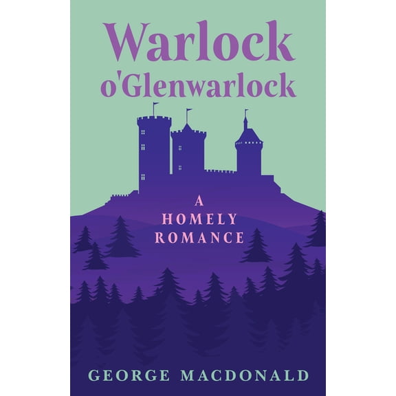 Warlock o'Glenwarlock - A Homely Romance, (Paperback)