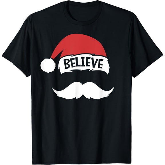 Believe Quote Santa Hat Mustache Family Reunion Christmas T-Shirt mens t shirt,black,women,funny,misfits,men,journey