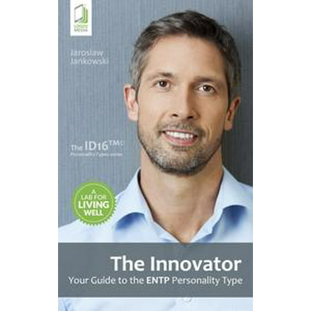 The Innovator: Your Guide to the ENTP Personality Type - (Best Careers For Entp)